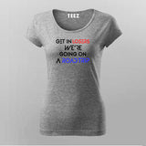 Get In Losers We're Going On a Road Trip Attitude Travel T-Shirt For Women India