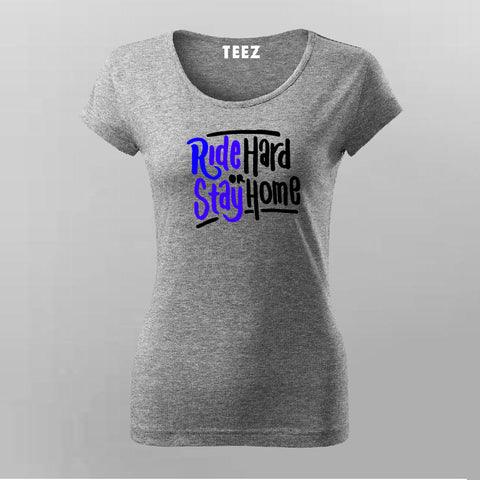 Ride Hard Or Stay Home T-Shirt For Women Online India