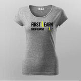 First You Learn Then You Remove The "L" T-Shirt For Women