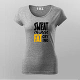 Buy Sweat is Just Fat Crying  T-shirt For Women Online India