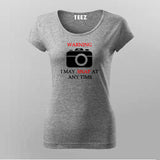 Warning I May Snap  At Any Time  T-Shirt For Women