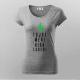Tujhe Meri High Lagegi Hindi T-shirt for Women