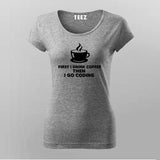 First I drink Coffee, Then I Go Coding T shirt for Women.