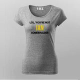 Lol, You Are Not Ian Somerhalder T-shirt For Women
