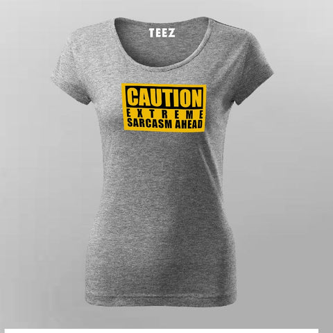 Caution Extreme Sarcasm funny T-shirt For Women