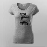 Heavy Weights and Protein Shakes T-Shirt For Women