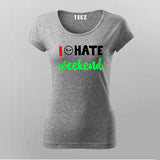I Hate Weekends T-Shirt For Women