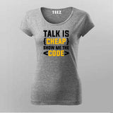 Talk is cheap. Show me the code T-Shirt For Women