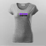 Outwork Everyone Motivational Gym T-Shirt For Women