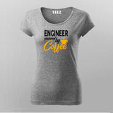 Engineer Powered By Coffee  T-Shirt For Women India