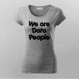We Are Data People  T-Shirt For Women