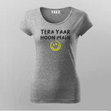 tera yaar hoon main Funny T-shirt For Women Online Teez 