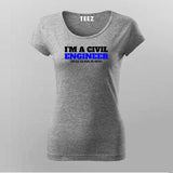 I'm a Civil Engineer, Unless you make me Angry  T-Shirt For Women