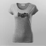 Login Slogan Tech T-Shirt For Women