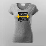 Life Has Ups And Downs We Call Them Squats Gym T-shirt For Women