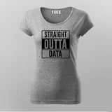 Straight Outta Data T-Shirt For Women