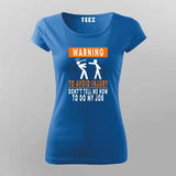 To Avoid injury, don't tell me how to do my job t shirt for Women