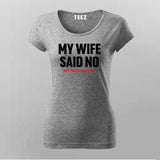My Wife Said No, I Did It Anyway - Rebel T-Shirt