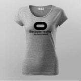 Buy this Oculus, Because Reality is overated tshirt from Teez.