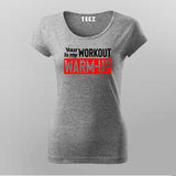 Your workout is my warmup gym motivation tshirt for Women