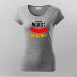I'm On My Wurst Behavior T-Shirt For Women India
