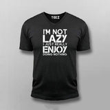 I’m Not Lazy I Just Really Enjoy Doing Nothing V-Neck  T-Shirt For Men Online