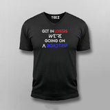 Get In Losers We're Going On a Road Trip Attitude Travel  V-Neck T-Shirt For Men India