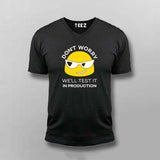 Don't Worry We'll Test It In Production Relaxed Fit V Neck T-Shirt For Men Online India