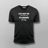 Let's Keep the Dumbfuckery to A Minimum Today V Neck  T-Shirt For Men