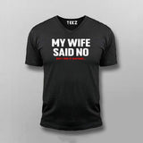 My Wife Said No but i did it anyway V Neck T-shirt For Men