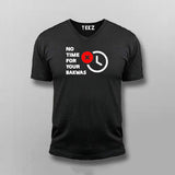 No Time For Your Bakwas Meme T-shirt For Men
