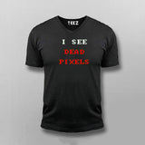 I See Dead Pixels V Neck  T-Shirt For Men  Online India