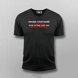 Unless Your Name Is Google Stop Acting Like You Know Everything V-Neck T- Shirt For Men Online India