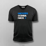 Hackers gonna hack V Neck T-shirt For Men