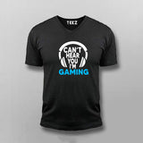 Can't Hear You I'm Gaming Video Gamer V Neck  T-Shirt For Men Online India