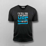 I Would Tell You A Joke About Udp Hoodie V Neck T-Shirt For Men