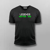 Legends Never Die V-Neck  T-Shirt For Men Online