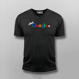 Just Google It V-Neck T-Shirt For Men Online India