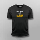 Need More Sleep Funny  V Neck  T-Shirt For Men