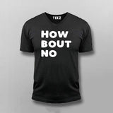How Bout No – Statement Tee for the Decisive