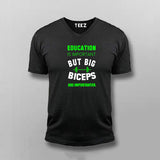 Education Is Important But Big Biceps Are Importanter V Neck  T-Shirt For Men Online India