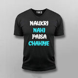 Naukri Nahi Paisa Chahiye Funny Hindi V-Neck T-shirt For Men Online India 