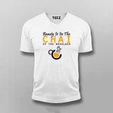 Beauty Is In The Chai of The beholder V Neck T-Shirt For Men Online India