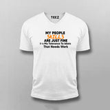 My People Skills are Just Fine. It's My Tolerance to Idiots That Needs Work… V Neck T-Shirt For Men India