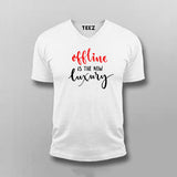 Offline Is The New Luxury  T-Shirt For Men