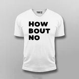 How Bout No – Statement Tee for the Decisive