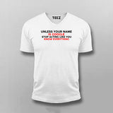 Unless Your Name Is Google Stop Acting Like You Know Everything T- Shirt For Men