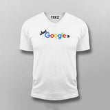 Just Google It T-Shirt For Men