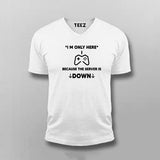 I'm Only Here Because The Server Is Down V Neck  T-Shirt For Men India 