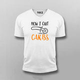 How I Cut Carbs Funny V Neck  T-Shirt For Men  India
